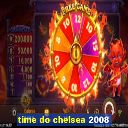 time do chelsea 2008